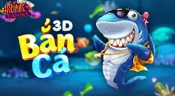 Bắn Cá 3D Rikvip sống động